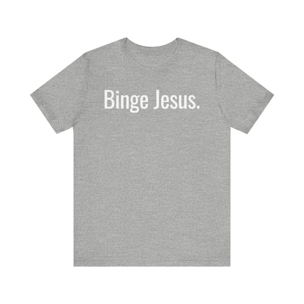 Binge Jesus - Tricou unisex cu mânecă scurtă din jerseu